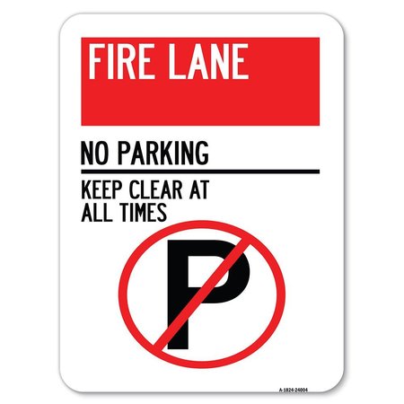 SIGNMISSION Fire Lane No Parking Keep Clear All Times Heavy-Gauge Aluminum Parking Sign, 18" x 24", A-1824-24004 A-1824-24004